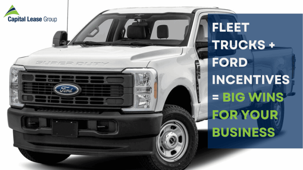 The Smart Way to Lease Ford Trucks for Your Fleet—With Incentives and Expert Guidance